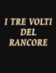 i tre volti del rancore