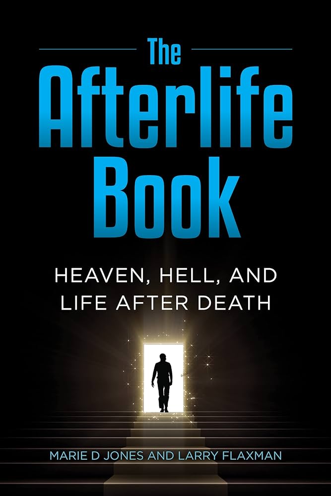 (English) THE AFTERLIFE BOOK: Heaven, Hell, And Life After Death – Marie D. Jones & Larry Flaxman